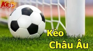Kèo châu Âu là gì?