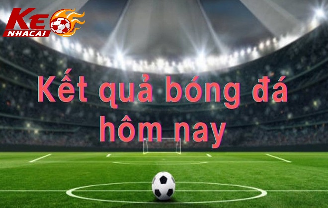 Cách xem kết quả bóng đá Kèo Nhà Cái