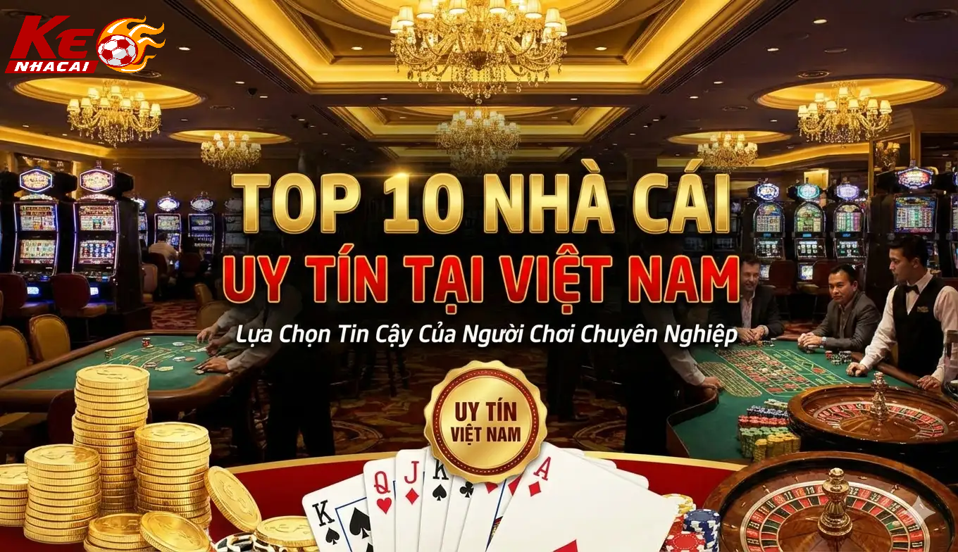 Top Nhà Cái Uy Tín Nổi Bật